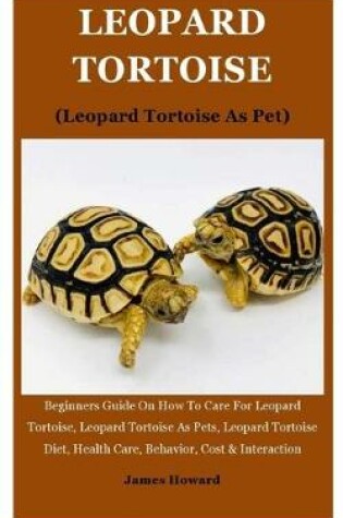 Cover of Leopard Tortoise (Leopard Tortoise As Pet)
