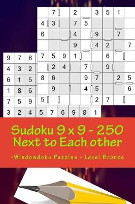 Cover of Sudoku 9 X 9 - 250 Next to Each Other -Windowdoku Puzzles - Level Bronze