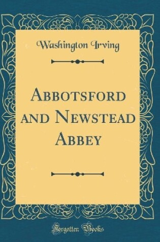 Cover of Abbotsford and Newstead Abbey (Classic Reprint)