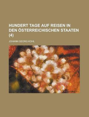 Book cover for Hundert Tage Auf Reisen in Den Osterreichischen Staaten (4)