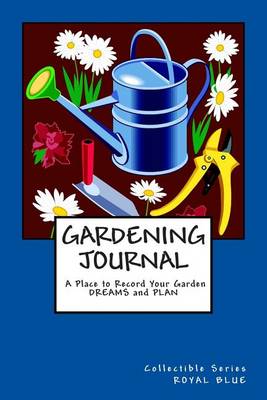 Cover of GARDENING JOURNAL A Place to Record Your Garden DREAMS and PLAN
