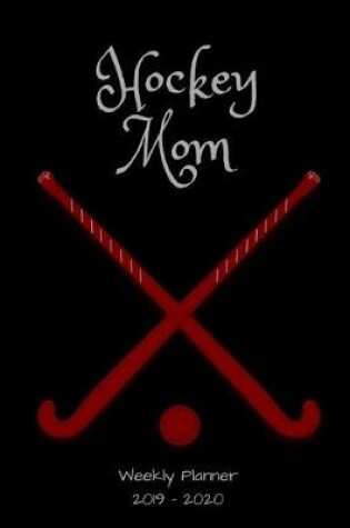 Cover of Hockey Mom 2019 - 2020 Weekly Planner