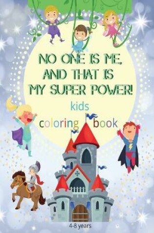 Cover of No one is me, and that is my superpower! kids coloring book