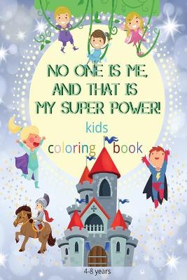 Book cover for No one is me, and that is my superpower! kids coloring book