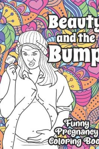 Cover of Beauty and the Bump Funny Pregnancy Coloring Book