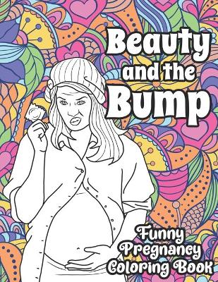 Book cover for Beauty and the Bump Funny Pregnancy Coloring Book