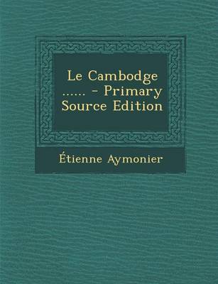 Book cover for Le Cambodge ...... - Primary Source Edition