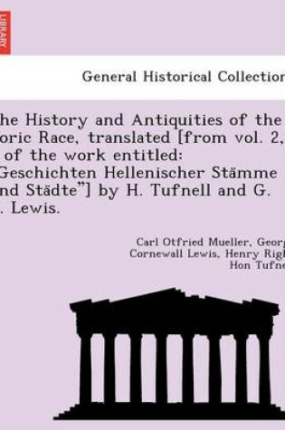 Cover of The History and Antiquities of the Doric Race, Translated [From Vol. 2, 3 of the Work Entitled