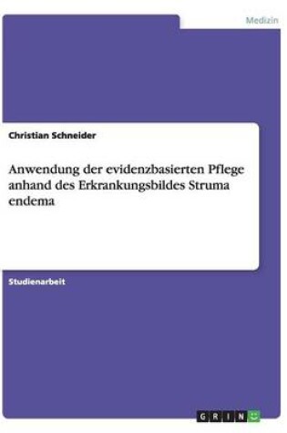 Cover of Anwendung der evidenzbasierten Pflege anhand des Erkrankungsbildes Struma endema