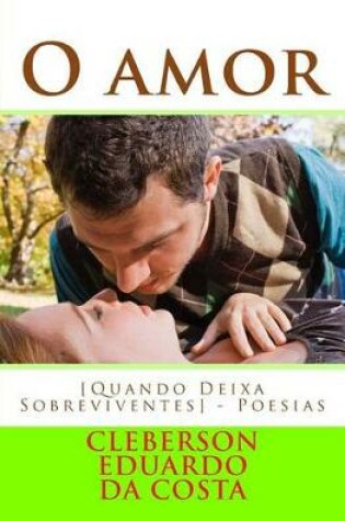 Cover of O Amor [quando Deixa Sobreviventes]