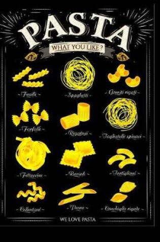Cover of What You Like? We Love Pasta