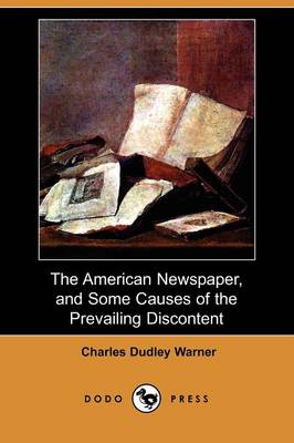 Book cover for The American Newspaper, and Some Causes of the Prevailing Discontent (Dodo Press)
