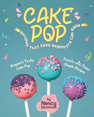 Book cover for Cake Pop Recipes That Even Beginners Can Make