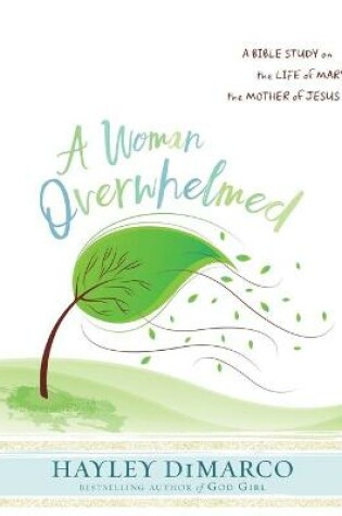 Cover of A Woman Overwhelmed - Women's Bible Study Participant Workbo