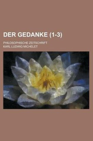 Cover of Der Gedanke; Philosophische Zeitschrift (1-3)