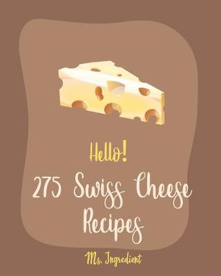 Book cover for Hello! 275 Swiss Cheese Recipes