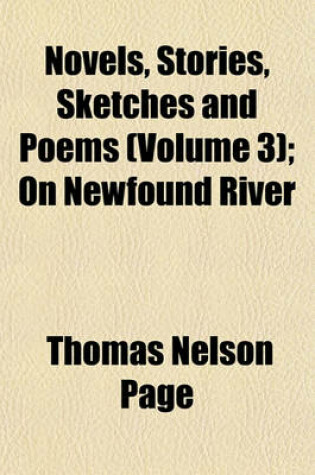 Cover of Novels, Stories, Sketches and Poems; On Newfound River Volume 3