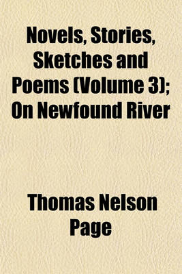 Book cover for Novels, Stories, Sketches and Poems; On Newfound River Volume 3