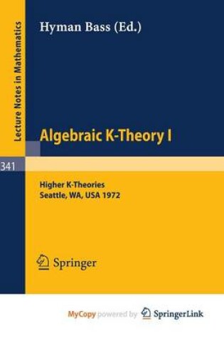 Cover of Algebraic K-Theory I. Proceedings of the Conference Held at the Seattle Research Center of Battelle Memorial Institute, August 28 - September 8, 1972