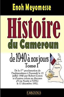 Book cover for Histoire du Cameroun, de 1940 a nos jours - Tome 1
