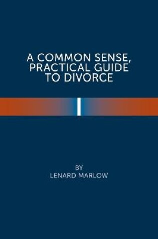 Cover of A Common Sense Practical Guide to Divorce