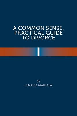 Book cover for A Common Sense Practical Guide to Divorce