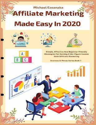 Cover of Affiliate Marketing Made Easy In 2020