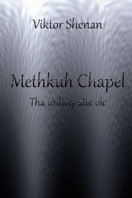 Book cover for Methkuh Chapel - Tha Unholy Aite Olc