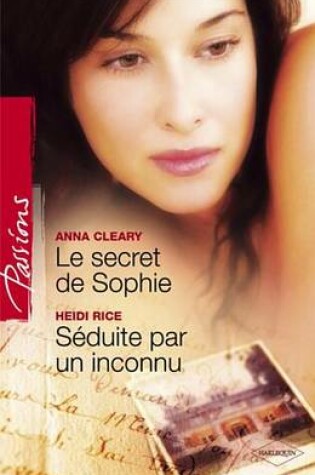 Cover of Le Secret de Sophie - Seduite Par Un Inconnu (Harlequin Passions)