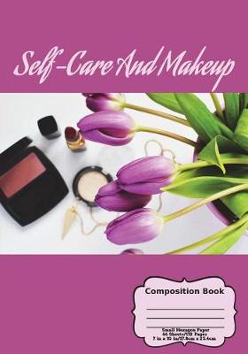 Book cover for Self-Care And Makeup Composition Notebook