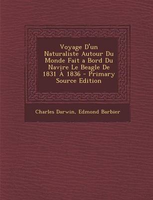 Book cover for Voyage D'Un Naturaliste Autour Du Monde Fait a Bord Du Navire Le Beagle de 1831 a 1836 - Primary Source Edition