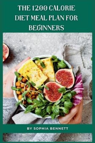 Cover of The 1200 Calorie Diet Meal Plan for Beginners