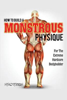 Cover of How to Build a Monstrous Physique