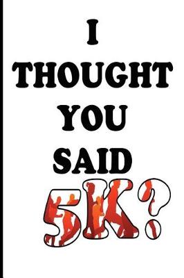 Book cover for I Thought You Said 5k