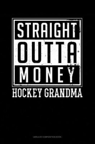 Cover of Straight Outta Money Hockey Grandma