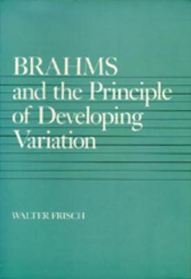 Cover of Brahms and the Principle of Developing Variation