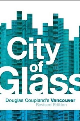 Cover of City of Glass: Douglas Coupland's Vancouver