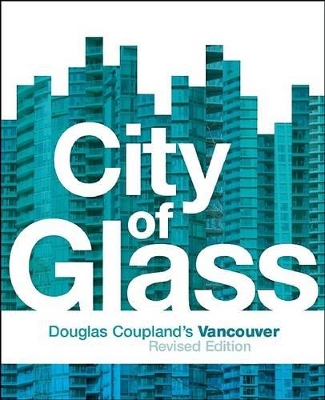 Book cover for City of Glass: Douglas Coupland's Vancouver