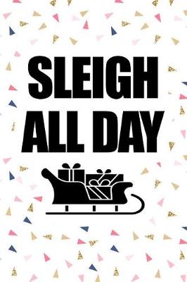 Book cover for Sleigh All Day