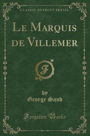 Cover of Le Marquis de Villemer (Classic Reprint)