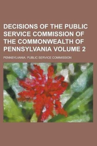 Cover of Decisions of the Public Service Commission of the Commonwealth of Pennsylvania Volume 2