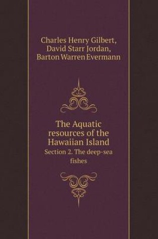 Cover of The Aquatic resources of the Hawaiian Island Section 2. The deep-sea fishes