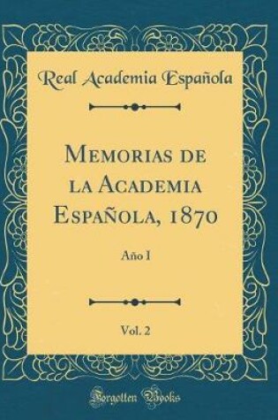 Cover of Memorias de la Academia Espanola, 1870, Vol. 2