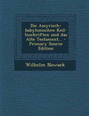 Book cover for Die Assyrisch-Babylonischen Keil-Inschriften Und Das Alte Testament...