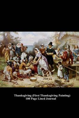 Book cover for Thanksgiving (First Thanksgiving Painting) 100 Page Lined Journal