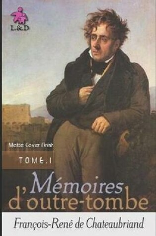 Cover of Mémoires d'Outre-tombe (TOME I) (Matte Cover Finish)