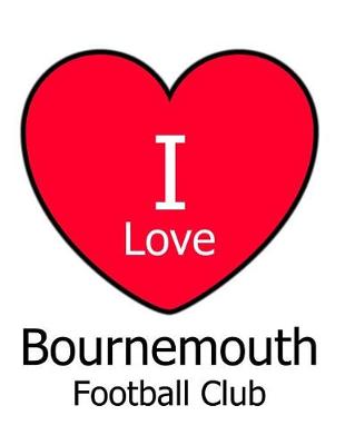 Book cover for I Love Bournemouth Football Club