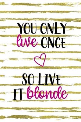 Book cover for You Only Live Once So Live It Blonde