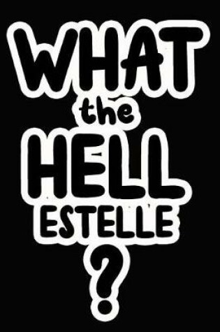 Cover of What the Hell Estelle?