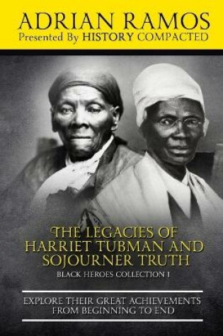 Cover of The Legacies of Harriet Tubman and Sojourner Truth